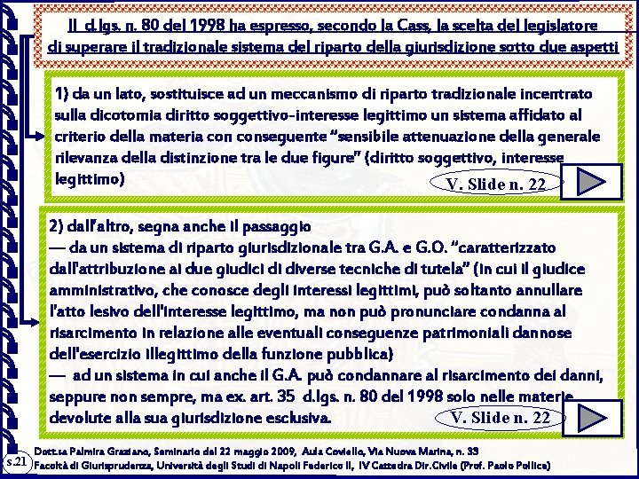 Il d. lgs. n. 80 del 1998 ha espresso, secondo la Cass, la scelta