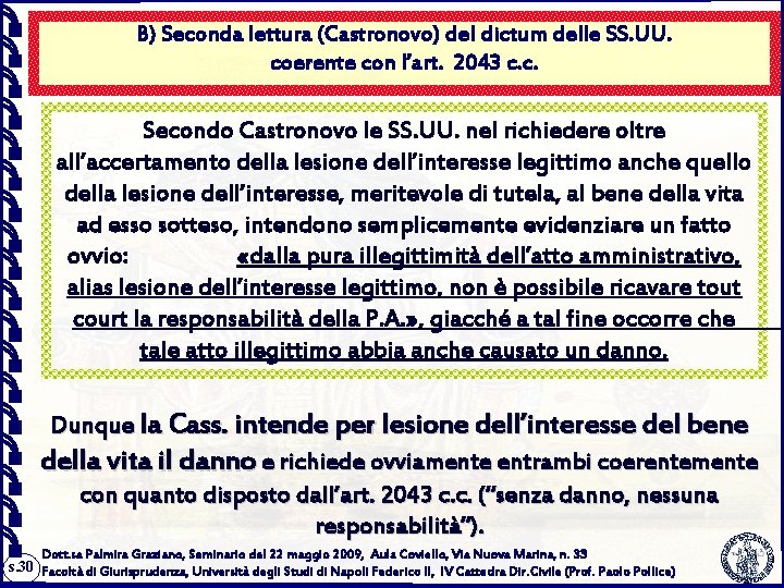 B) Seconda lettura (Castronovo) del dictum delle SS. UU. coerente con l’art. 2043 c.