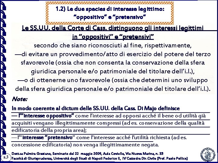 1. 2) Le due species di interesse legittimo: “oppositivo” e “pretensivo” Le SS. UU.