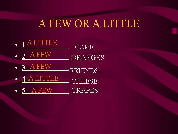 A FEW OR A LITTLE • • • 1 A LITTLE 2 A FEW