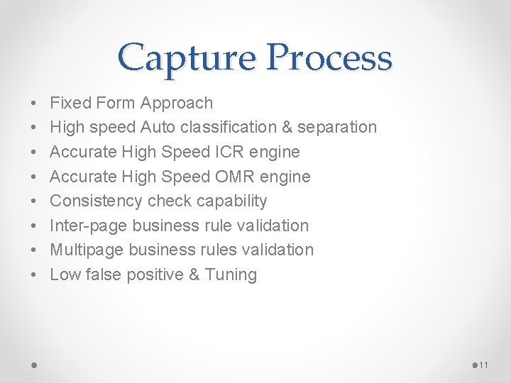 Capture Process • • Fixed Form Approach High speed Auto classification & separation Accurate