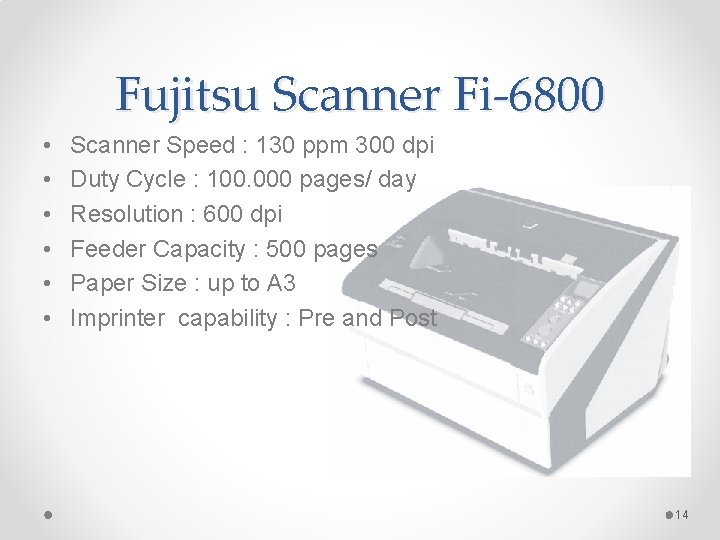 Fujitsu Scanner Fi-6800 • • • Scanner Speed : 130 ppm 300 dpi Duty