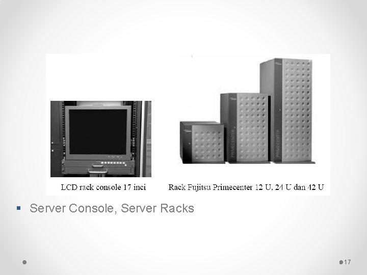 § Server Console, Server Racks 17 