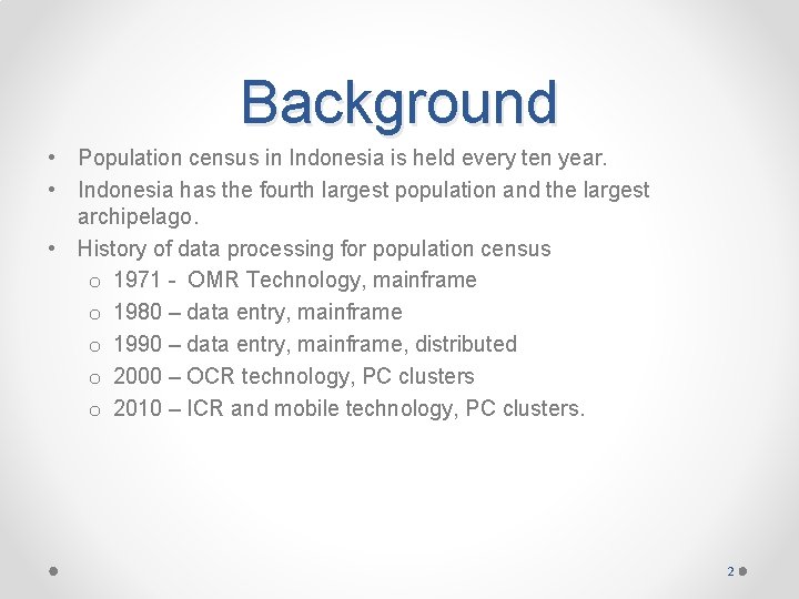 Background • Population census in Indonesia is held every ten year. • Indonesia has