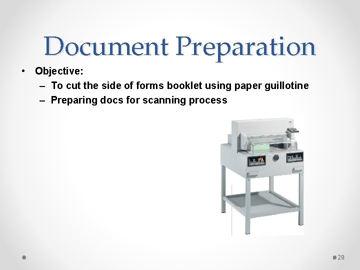 Document Preparation • Objective: – To cut the side of forms booklet using paper