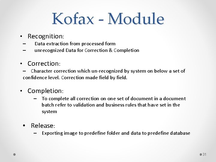 Kofax - Module • Recognition: – – Data extraction from processed form unrecognized Data