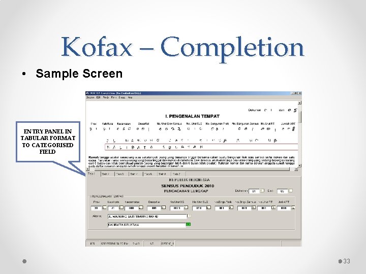 Kofax – Completion • Sample Screen ENTRY PANEL IN TABULAR FORMAT TO CATEGORISED FIELD