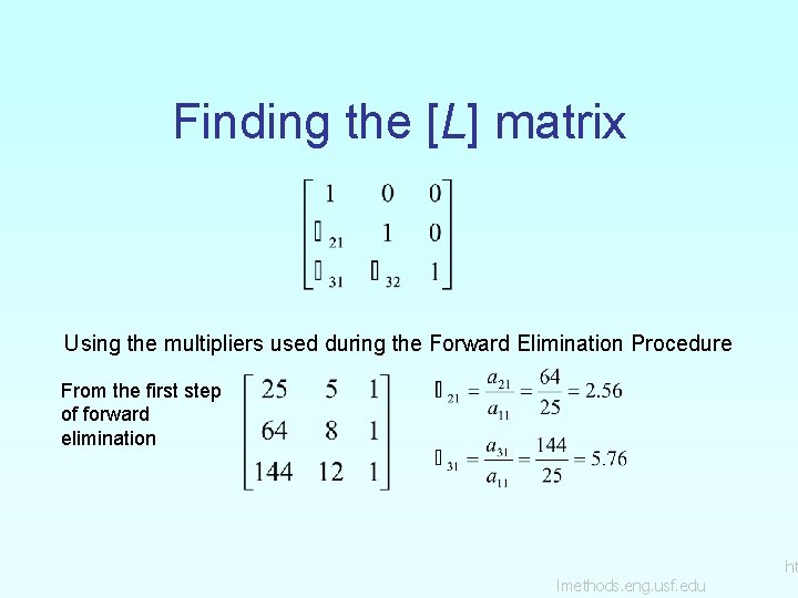 Finding the [L] matrix Using the multipliers used during the Forward Elimination Procedure From