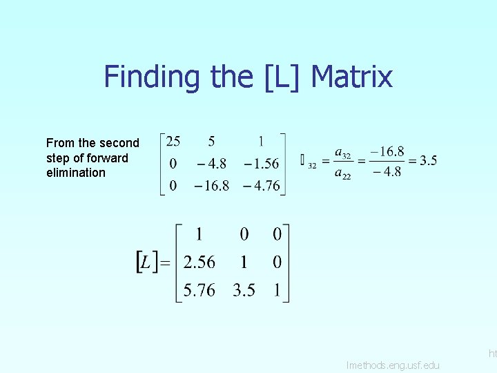 Finding the [L] Matrix From the second step of forward elimination lmethods. eng. usf.