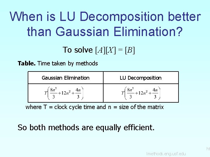 When is LU Decomposition better than Gaussian Elimination? To solve [A][X] = [B] Table.