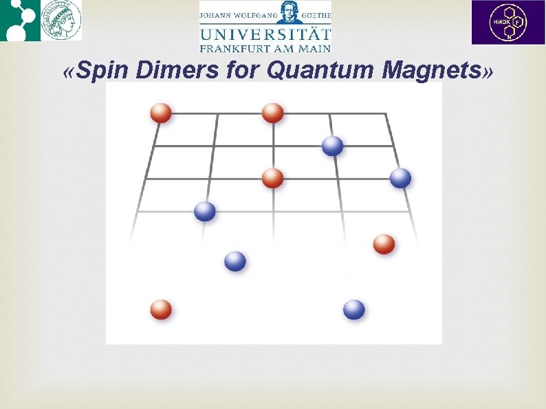  «Spin Dimers for Quantum Magnets» 