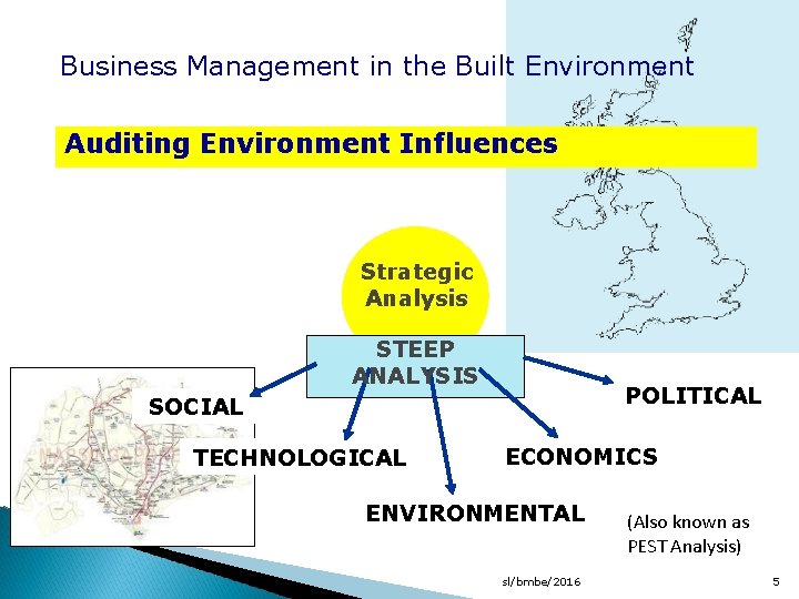 Business Management in the Built Environment Auditing Environment Influences Strategic Analysis STEEP ANALYSIS POLITICAL