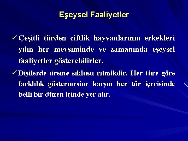 Eşeysel Faaliyetler ü Çeşitli türden çiftlik hayvanlarının erkekleri yılın her mevsiminde ve zamanında eşeysel