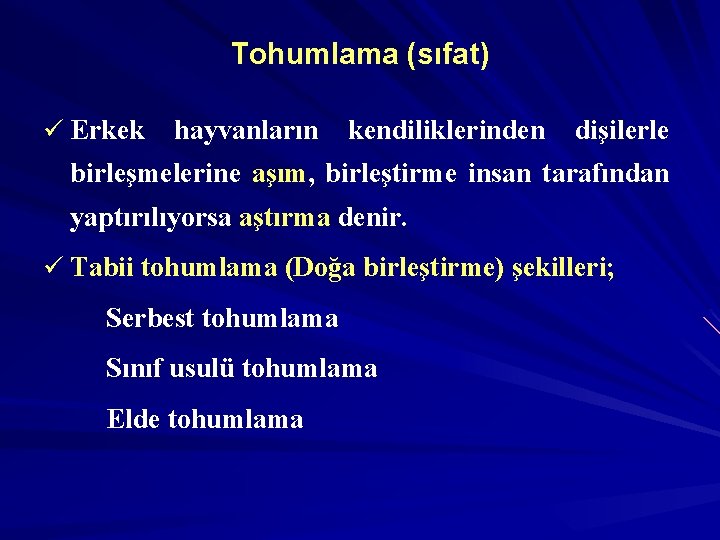 Tohumlama (sıfat) ü Erkek hayvanların kendiliklerinden dişilerle birleşmelerine aşım, birleştirme insan tarafından yaptırılıyorsa aştırma