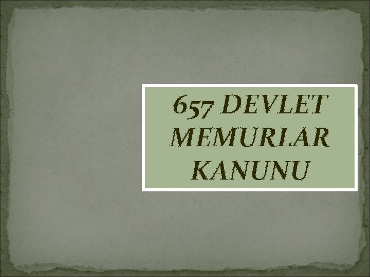 657 DEVLET MEMURLAR KANUNU 