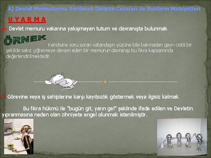 A) Devlet Memurlarına Verilecek Disiplin Cezaları ile Bunların Mahiyetleri UYARMA e- Devlet memuru vakarına