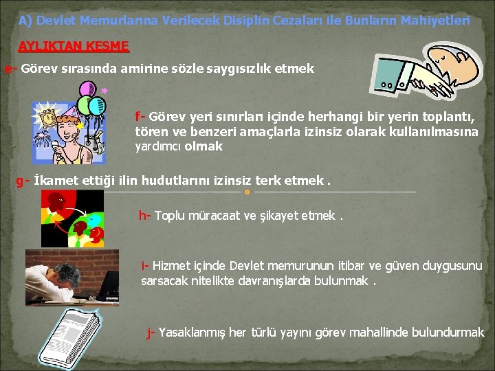 A) Devlet Memurlarına Verilecek Disiplin Cezaları ile Bunların Mahiyetleri AYLIKTAN KESME e- Görev sırasında