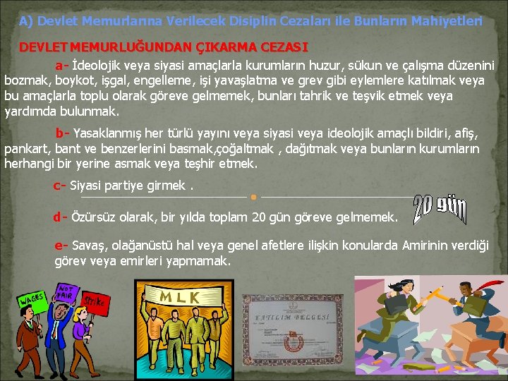 A) Devlet Memurlarına Verilecek Disiplin Cezaları ile Bunların Mahiyetleri DEVLET MEMURLUĞUNDAN ÇIKARMA CEZASI a-