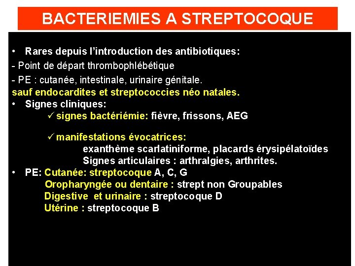 BACTERIEMIES A STREPTOCOQUE • Rares depuis l’introduction des antibiotiques: - Point de départ thrombophlébétique