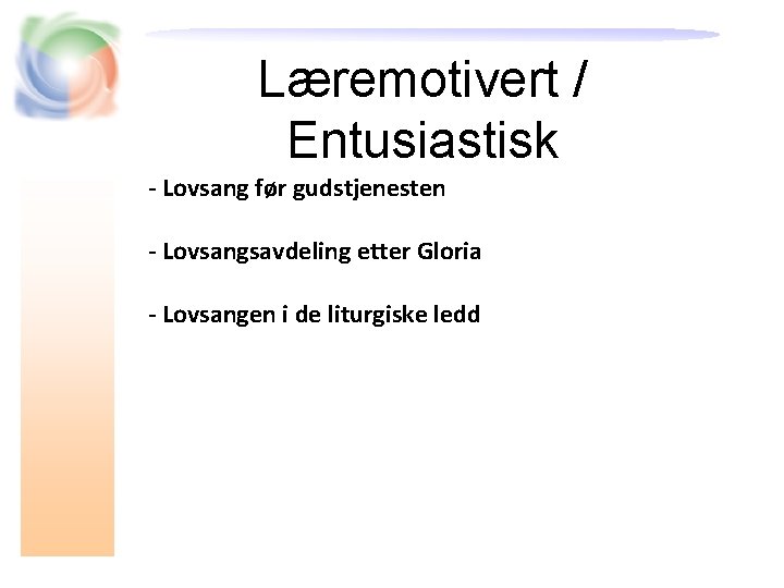 Læremotivert / Entusiastisk - Lovsang før gudstjenesten - Lovsangsavdeling etter Gloria - Lovsangen i