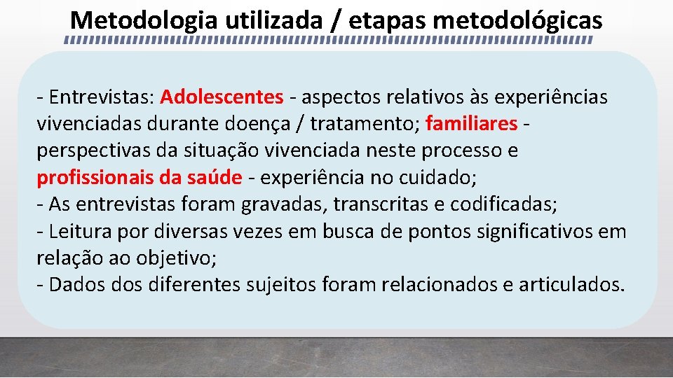 Metodologia utilizada / etapas metodológicas - Entrevistas: Adolescentes - aspectos relativos às experiências vivenciadas