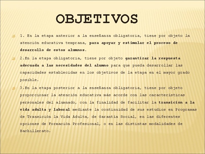 OBJETIVOS 1. En la etapa anterior a la enseñanza obligatoria, tiene por objeto la