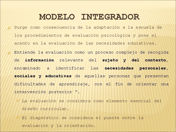 MODELO INTEGRADOR Surge como consecuencia de la adaptación a la escuela de los procedimientos