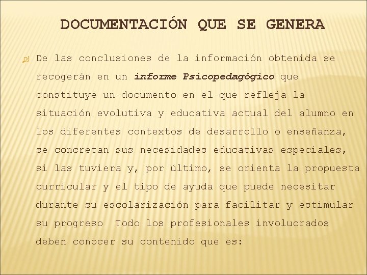 DOCUMENTACIÓN QUE SE GENERA De las conclusiones de la información obtenida se recogerán en