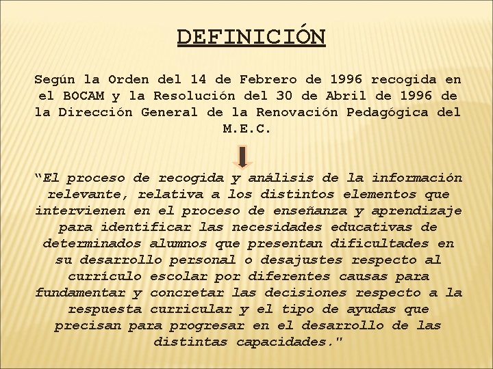 DEFINICIÓN Según la Orden del 14 de Febrero de 1996 recogida en el BOCAM