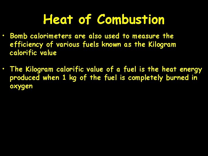 Heat of Combustion • Bomb calorimeters are also used to measure the efficiency of