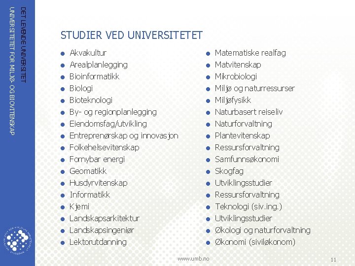 DET LEVENDE UNIVERSITETET FOR MILJØ OG BIOVITENSKAP STUDIER VED UNIVERSITETET = Akvakultur = Matematiske