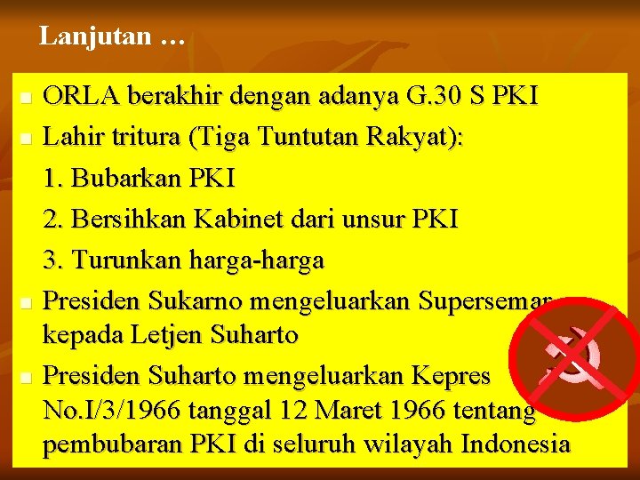 Lanjutan … n n ORLA berakhir dengan adanya G. 30 S PKI Lahir tritura