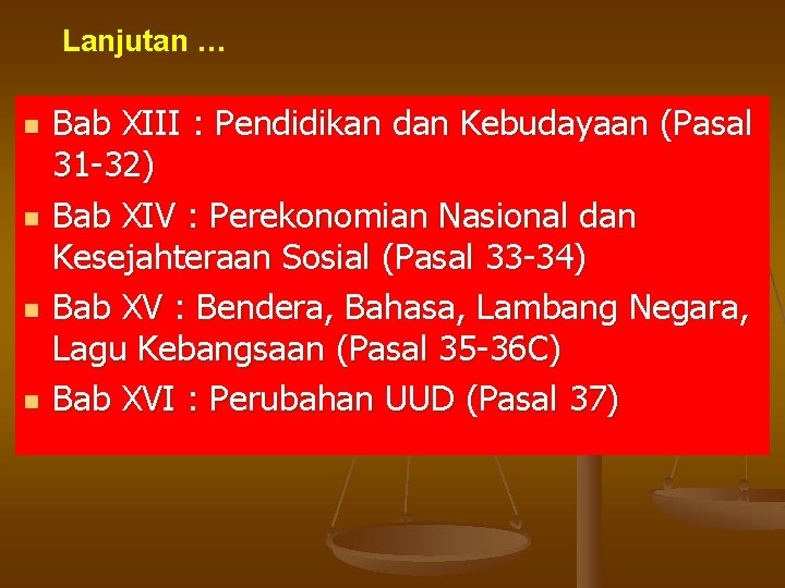 Lanjutan … n n Bab XIII : Pendidikan dan Kebudayaan (Pasal 31 -32) Bab