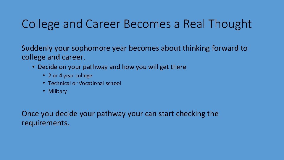 College and Career Becomes a Real Thought Suddenly your sophomore year becomes about thinking
