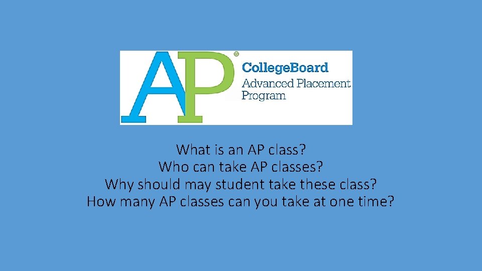 What is an AP class? Who can take AP classes? Why should may student