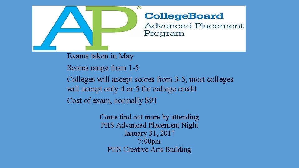  Exams taken in May Scores range from 1 -5 Colleges will accept scores