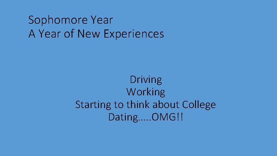 Sophomore Year A Year of New Experiences Driving Working Starting to think about College