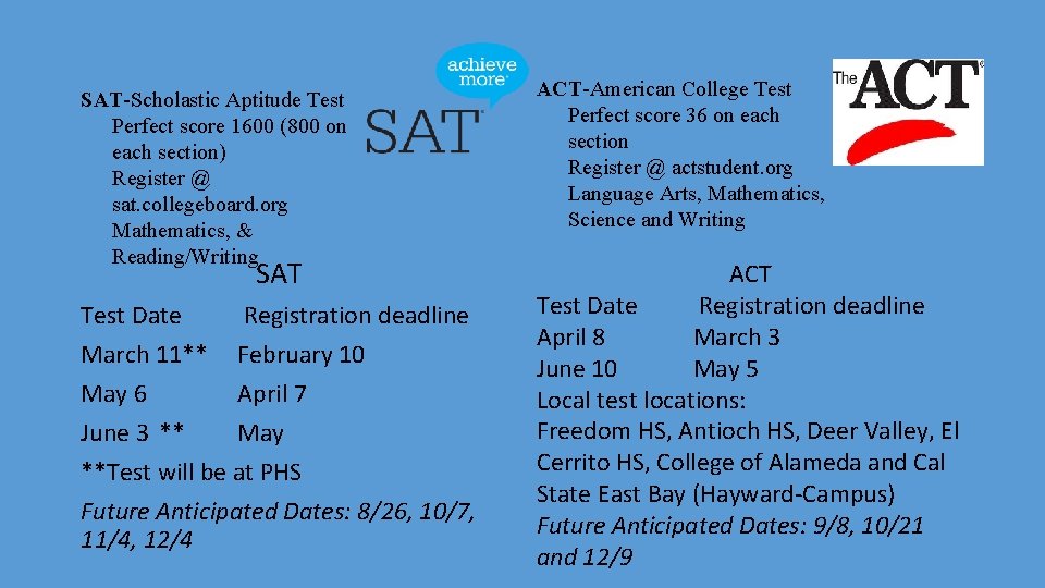 SAT-Scholastic Aptitude Test Perfect score 1600 (800 on each section) Register @ sat. collegeboard.