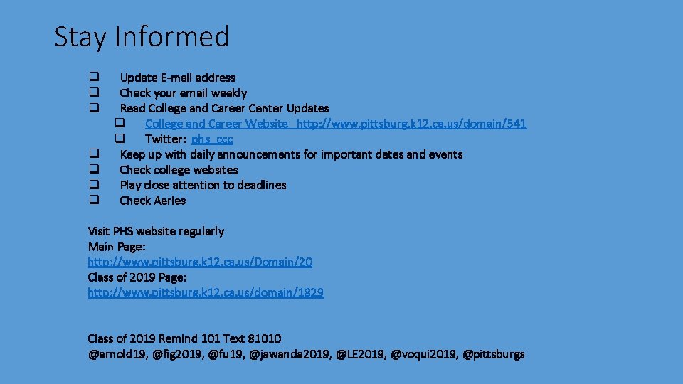 Stay Informed q q q q Update E-mail address Check your email weekly Read