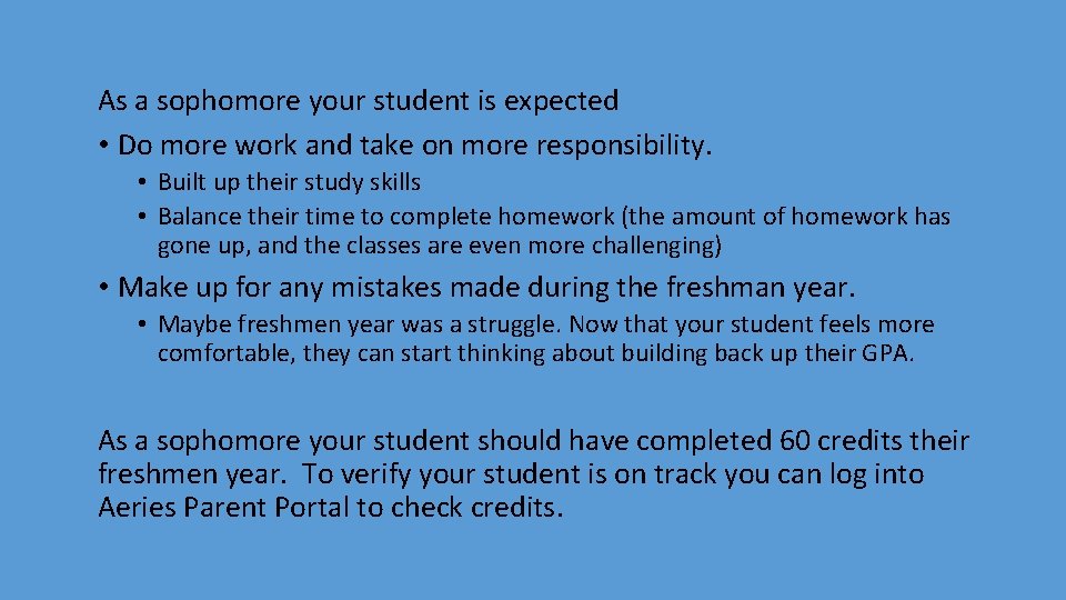 As a sophomore your student is expected • Do more work and take on