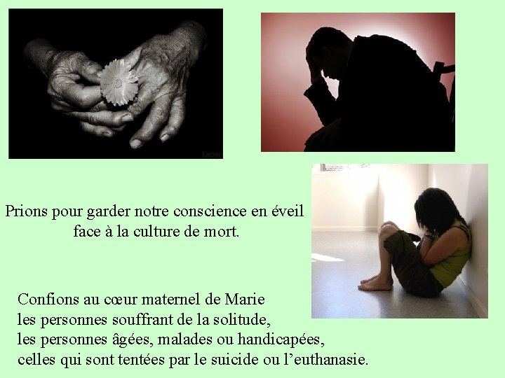 Prions pour garder notre conscience en éveil face à la culture de mort. Confions