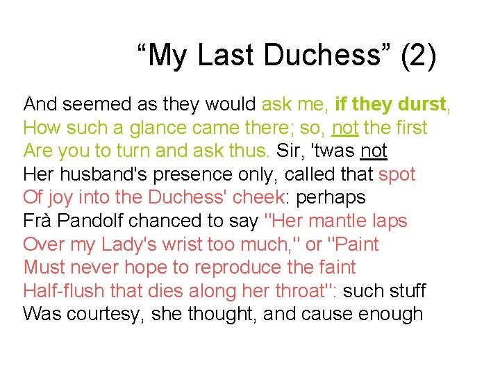 “My Last Duchess” (2) And seemed as they would ask me, if they durst,