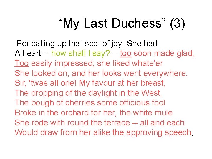 “My Last Duchess” (3) For calling up that spot of joy. She had A