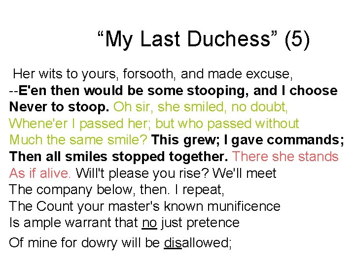 “My Last Duchess” (5) Her wits to yours, forsooth, and made excuse, --E'en then