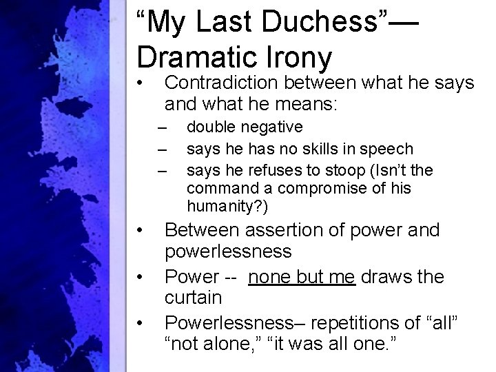 “My Last Duchess”— Dramatic Irony • Contradiction between what he says and what he