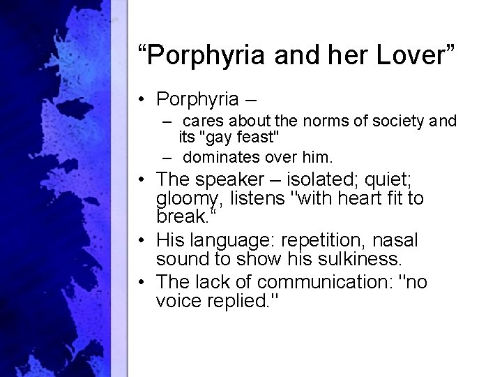 “Porphyria and her Lover” • Porphyria – – cares about the norms of society