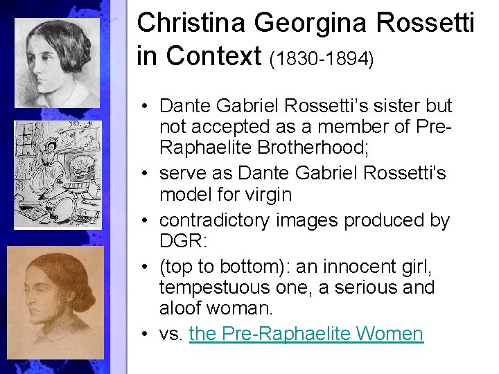 Christina Georgina Rossetti in Context (1830 -1894) • Dante Gabriel Rossetti’s sister but not