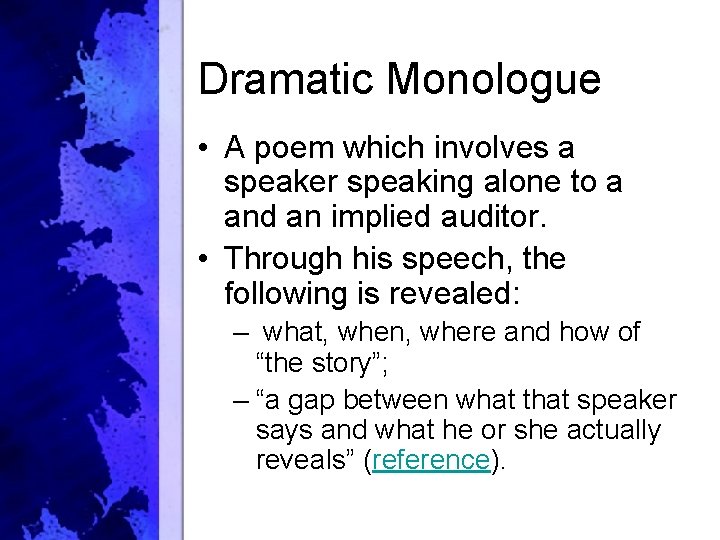 Dramatic Monologue • A poem which involves a speaker speaking alone to a and