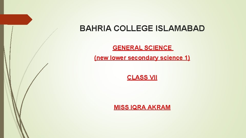 BAHRIA COLLEGE ISLAMABAD GENERAL SCIENCE (new lower secondary science 1) CLASS VII MISS IQRA