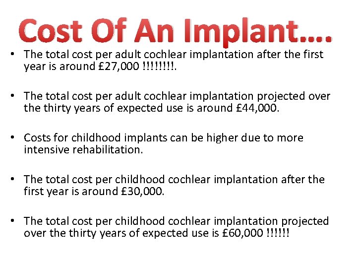 Cost Of An Implant…. • The total cost per adult cochlear implantation after the